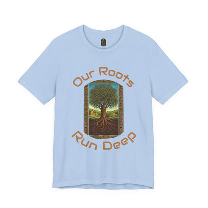 Our Roots Run Deep T-Shirt