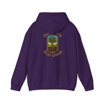Our Roots Run Deep - Hooded Sweatshirt
