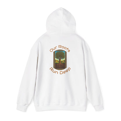 Our Roots Run Deep - Hooded Sweatshirt