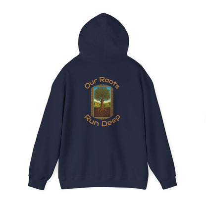 Our Roots Run Deep - Hooded Sweatshirt