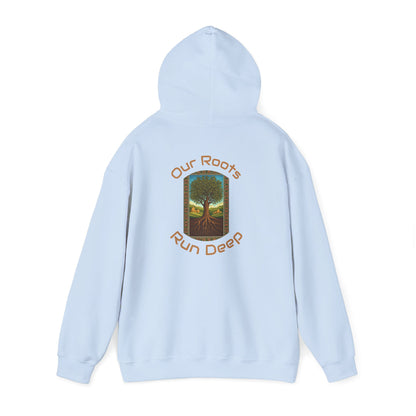 Our Roots Run Deep - Hooded Sweatshirt