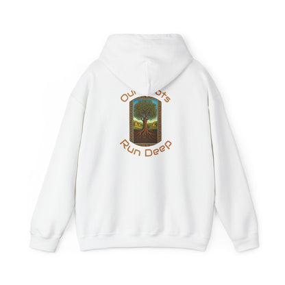 Our Roots Run Deep - Hooded Sweatshirt