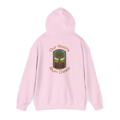 Our Roots Run Deep - Hooded Sweatshirt